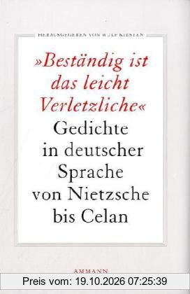 Beständig ist das leicht Verletzliche: Gedichte in deutscher Sprache von Nietzsche bis Celan