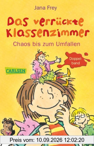 Das verrückte Klassenzimmer: Das verrückte Klassenzimmer - Chaos bis zum Umfallen