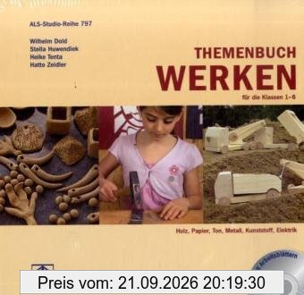 Themenbuch Werken für die Klassen 1-6: Holz, Papier, Ton, Metall, Kunststoff, Elektrik