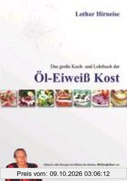 Das große Koch- und Lehrbuch der Öl Eiweiß Kost