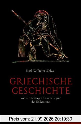 Griechische Geschichte . Von den Anfängen bis zum Beginn des Hellenismus