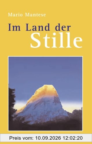 Im Land der Stille: Meine Lehrzeit bei den Meistern im Himalaja