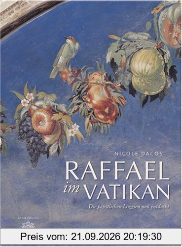 Raffael im Vatikan: Die päpstlichen Loggien neu entdeckt