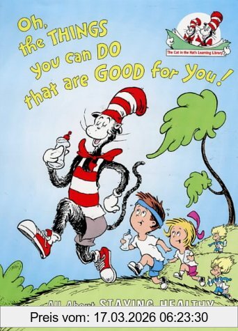 Tish Rabe Oh, The Things You Can Do That Are Good For You! (Cat In The Hat's Learning Library)