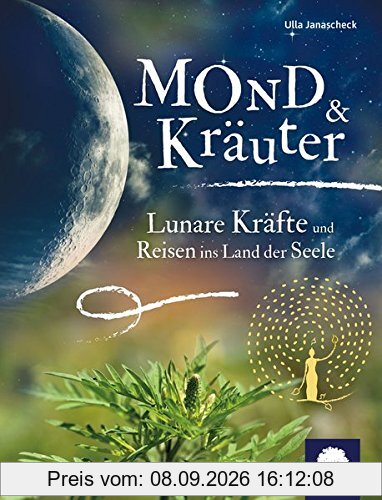 Mond & Kräuter: Lunare Kräfte und Reisen ins Land der Seele