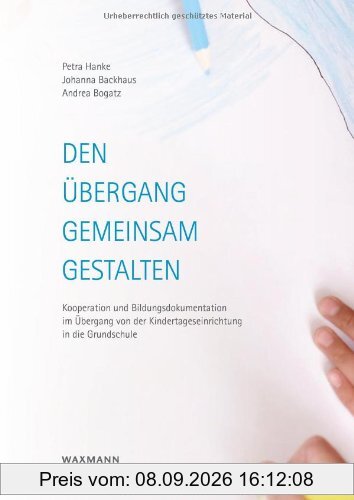 Den Übergang gemeinsam gestalten: Kooperation und Bildungsdokumentation im Übergang von der Kindertageseinrichtung in die Grundschule