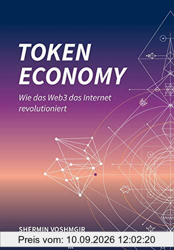 Token Economy: Wie das Web3 das Internet revolutioniert (Deutsche Ausgabe): Wie das Web3 das Internet revolutioniert (German Edition): Wie das Web3 ... das Internet revolutioniert (German Edition)