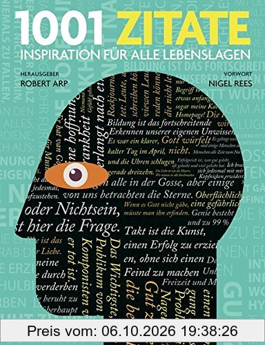 1001 Zitate: Inspiration für alle Lebenslagen. Ausgewählt und vorgestellt von 25 internationalen Autoren und Wissenschaftlern.