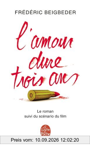 L'amour dure trois ans : le roman suivi du scénario du film