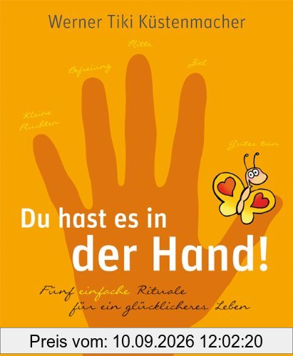 Du hast es in der Hand: 5 einfache Rituale für ein glücklicheres Leben (Einzeltitel)