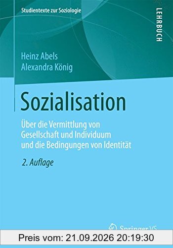 Sozialisation: Über die Vermittlung von Gesellschaft und Individuum und die Bedingungen von Identität (Studientexte zur Soziologie)