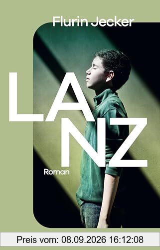 Lanz: Roman | Das kraftvolle Debüt aus der Schweiz – Vom Autor neu überarbeitet