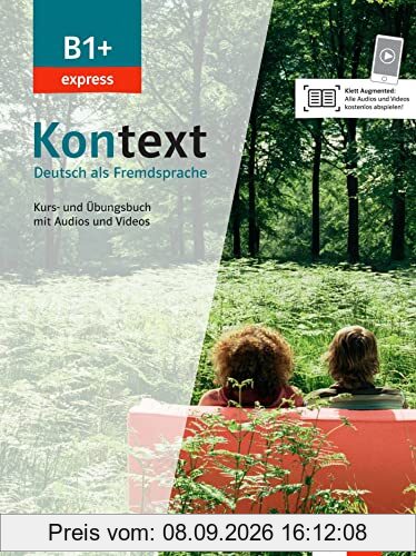 Kontext, Deutsch als Fremdsprache B1+ express : Kurs- und Ubungsbuch mit Audios und Videos