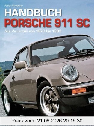 Handbuch Porsche 911 SC: Alle Varianten von 1978 bis 1983