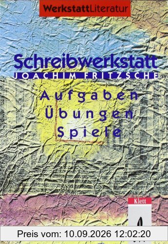 Schreibwerkstatt: Geschichten und Gedichte: Schreibaufgaben, -übungen, -spiele