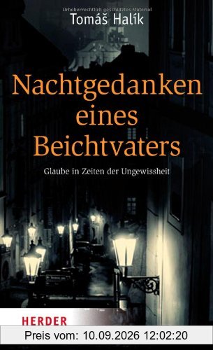 Nachtgedanken eines Beichtvaters: Glaube in Zeiten der Ungewissheit