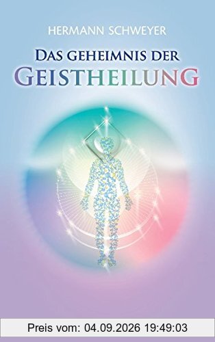 Das Geheimnis der Geistheilung