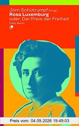 Rosa Luxemburg oder: Der Preis der Freiheit (Historische Miniaturen)