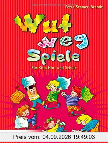 Wut-weg-Spiele: Für Kita, Hort und Schule. Aggressionen abbauen - Entspannung finden