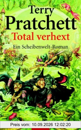 Total verhext: Ein Scheibenwelt-Roman: Ein Roman von der bizarren Scheibenwelt
