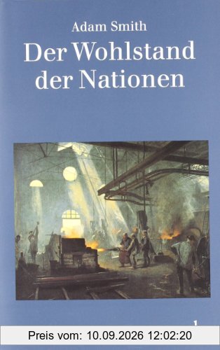 Der Wohlstand der Nationen: Eine Untersuchung seiner Natur und seiner Ursachen