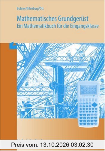 Mathematisches Grundgerüst: Ein Mathematikbuch für die Eingangsklasse. Berufliche Gymnasien. Lehrplanbezug Baden-Württemberg