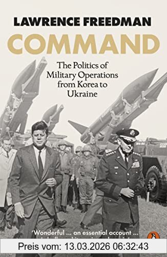 Freedman, Sir Lawrence Command, The Politics Of Military Operations From Korea To Ukraine
