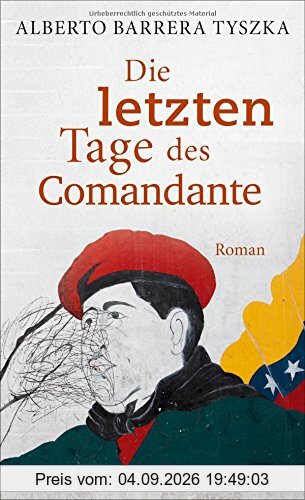 Die letzten Tage des Comandante: Roman