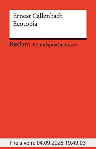 Ecotopia: Englischer Text mit deutschen Worterklärungen. Niveau B2 (GER) (Reclams Universal-Bibliothek)