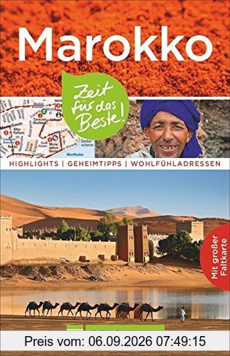 Marokko Reiseführer: Zeit für das Beste. Highlights, Geheimtipps, Wohlfühladressen zwischen Mittelmeer und Atlantischem Ozean mit Marrakesch und Casablanca. Mit Karte zum Herausnehmen.