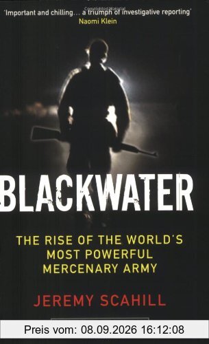 Blackwater: The Rise of the World's Most Powerful Mercenary Army