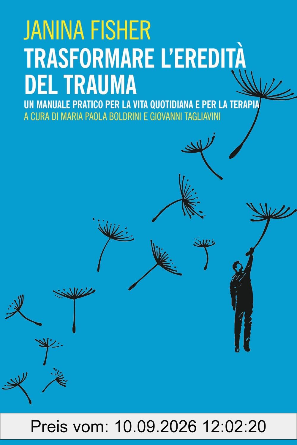 Trasformare l’eredità del trauma. Un manuale pratico per per la vita quotidiana e per la terapia (Clinica del trauma e della dissociazione)