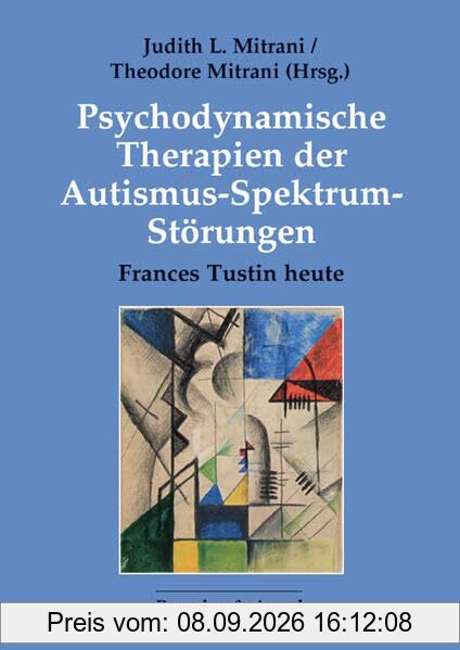 Psychodynamische Therapien der Autismus-Spektrum-Störungen: Frances Tustin heute
