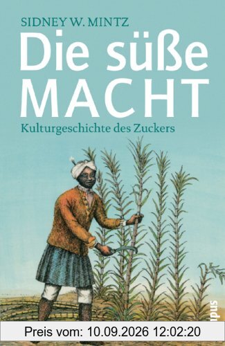 Die süße Macht: Kulturgeschichte des Zuckers (Campus Bibliothek)
