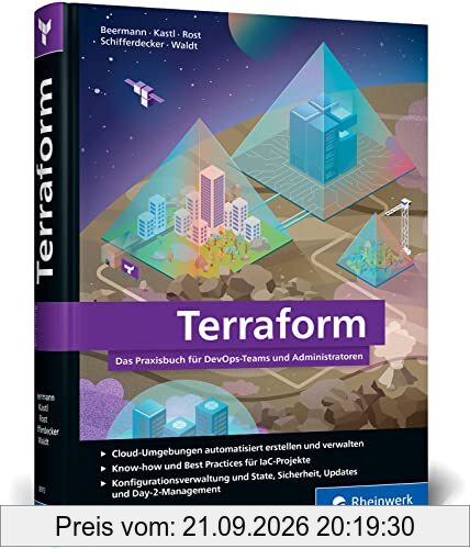 Terraform: Das Praxisbuch für DevOps-Teams und Administratoren. Inkl. umfassender Kommandoreferenz und Best Practices