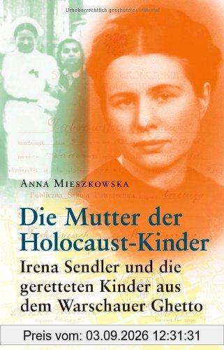 Die Mutter der Holocaust-Kinder: Irena Sendler und die geretteten Kinder aus dem Warschauer Ghetto