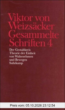 Gesammelte Schriften in zehn Bänden: 4: Der Gestaltkreis. Theorie der Einheit von Wahrnehmen und Bewegen: BD 4