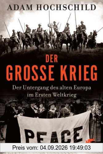 Der Große Krieg: Der Untergang des Alten Europa im Ersten Weltkrieg: Der Untergang des Alten Europa im Ersten Weltkrieg 1914-1918