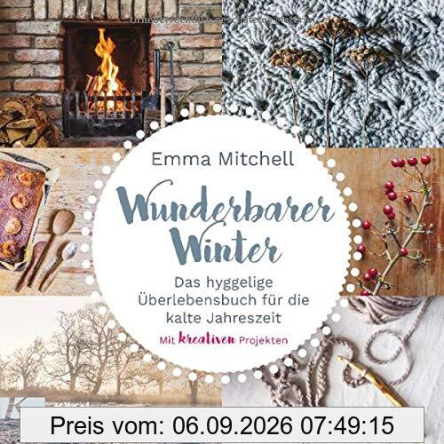 Wunderbarer Winter: Das hyggelige Überlebensbuch für die kalte Jahreszeit. Mit kreativen Projekten