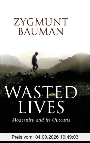 Wasted Lives: Modernity and Its Outcasts
