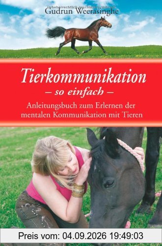 Tierkommunikation-so einfach: Anleitungsbuch zum Erlernen der mentalen Kommunikation mit Tieren