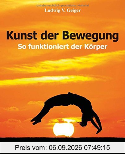 Kunst der Bewegung - So funktioniert der Körper