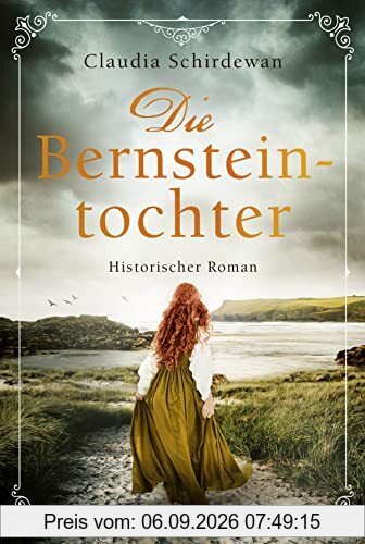 Die Bernsteintochter: Historischer Roman (Historische Küsten-Romane von Claudia Schirdewan, Band 2)