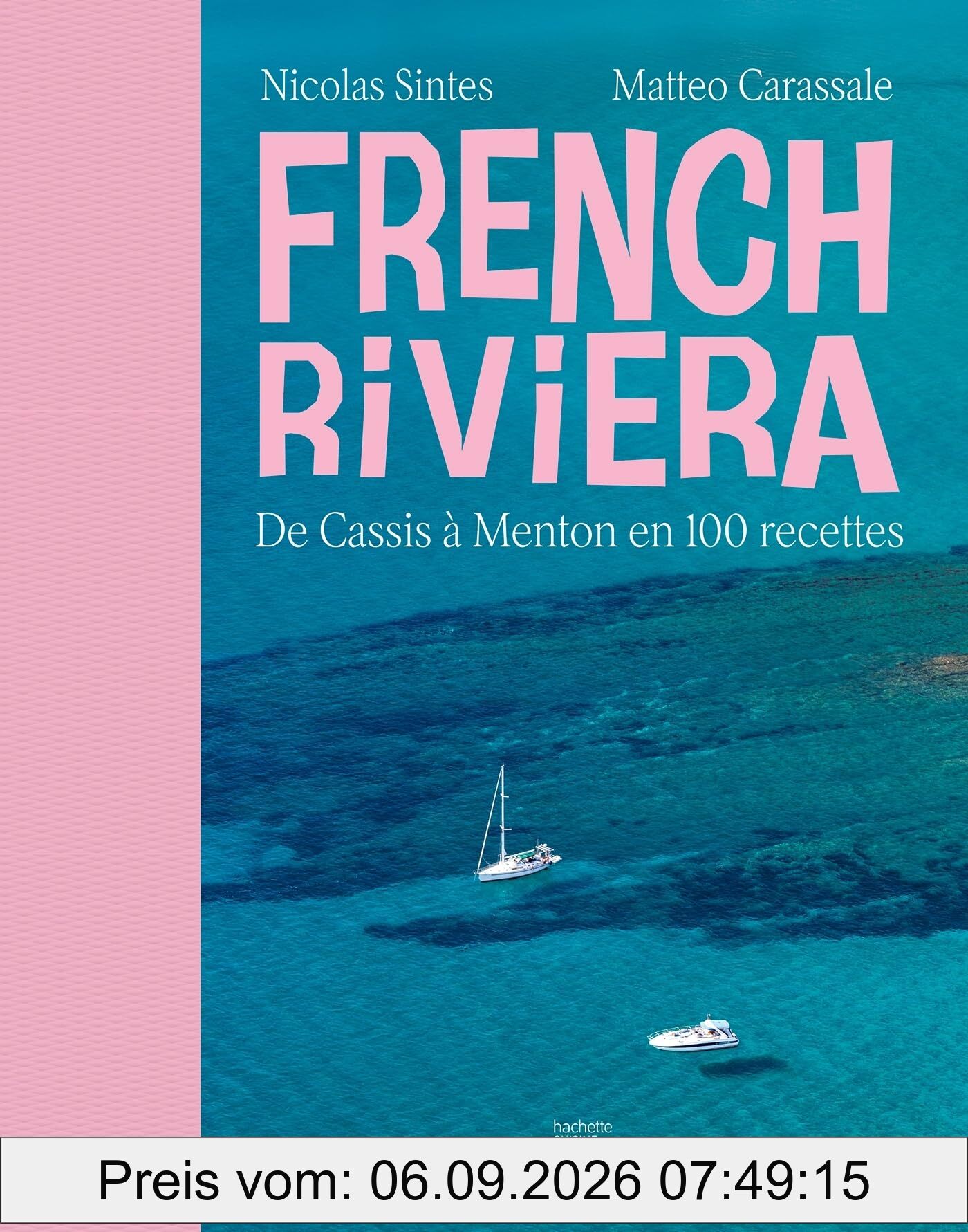 French Riviera : de Cassis à Menton en 100 recettes