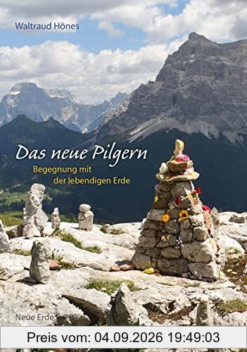 Das neue Pilgern: Begegnung mit der lebendigen Erde