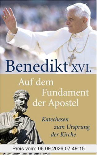 Auf dem Fundament der Apostel: Katechesen zum Ursprung der Kirche