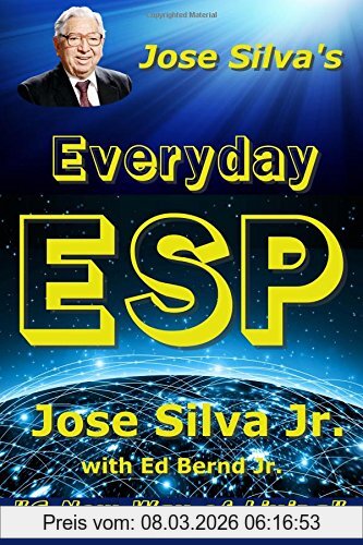 Jose Silva Jr. Jose Silva's Everyday Esp, A New Way Of Living