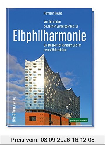 Von der ersten deutschen Bürgeroper bis zur Elbphilharmonie: Die Musikstadt Hamburg und ihr neues Wahrzeichen