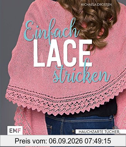 Einfach Lace stricken: Hauchzarte Tücher, Kleidung und mehr