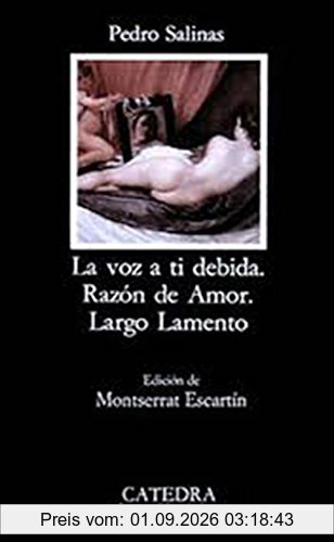 La voz a tí debida ; Razón de amor ; Largo lamento (Letras Hispánicas)